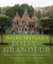 Nicky Haslam's Folly de Grandeur: Romance and Revival in an English Country House  by Nicky Haslam